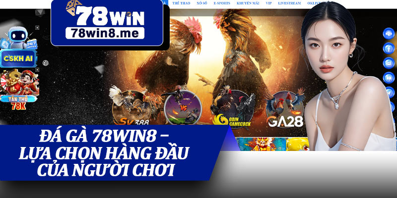 Đá Gà 78win8 – Lựa Chọn Hàng Đầu Của Người Chơi