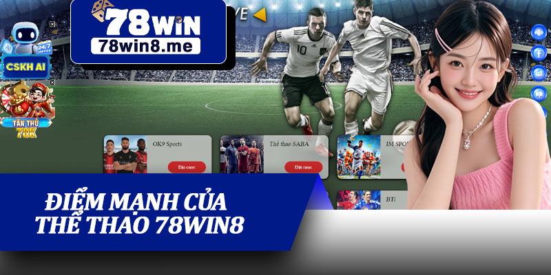 Điểm Mạnh Của Thể Thao 78win8