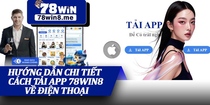 Hướng Dẫn Chi Tiết Cách Tải App 78win8 Về Điện Thoại