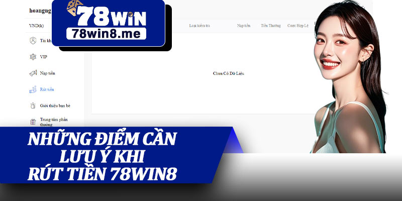 Những Điểm Cần Lưu Ý Khi Rút Tiền 78win8