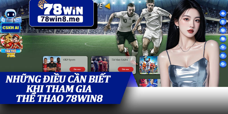 Những Điều Cần Biết Khi Tham Gia Thể Thao 78win8