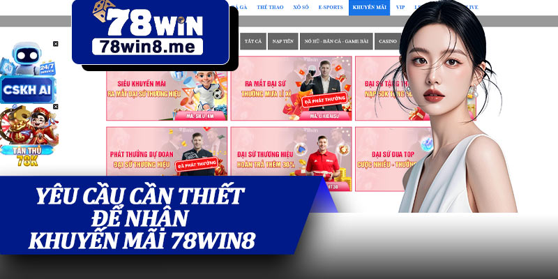 Yêu Cầu Cần Thiết Để Nhận Khuyến Mãi 78win8